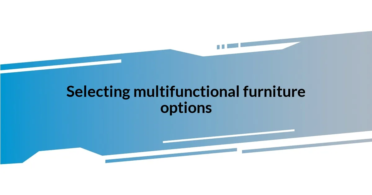 Selecting multifunctional furniture options