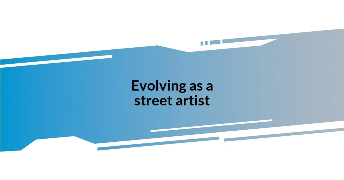 Evolving as a street artist