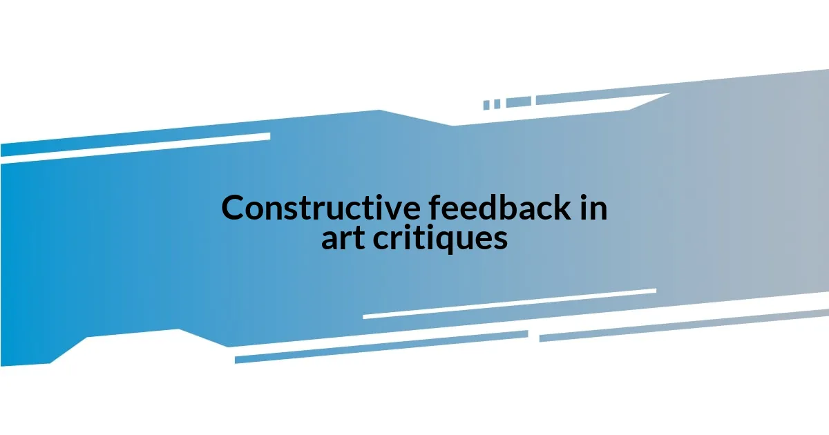 Constructive feedback in art critiques