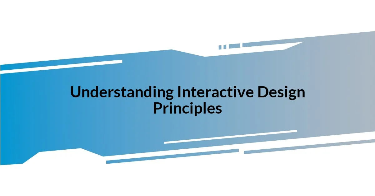 Understanding Interactive Design Principles